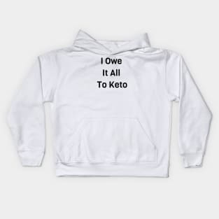 I Owe It All To Keto Kids Hoodie